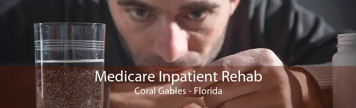 Medicare Inpatient Rehab Coral Gables - Florida
