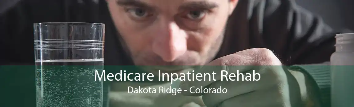 Medicare Inpatient Rehab Dakota Ridge - Colorado