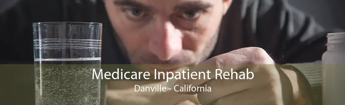 Medicare Inpatient Rehab Danville - California