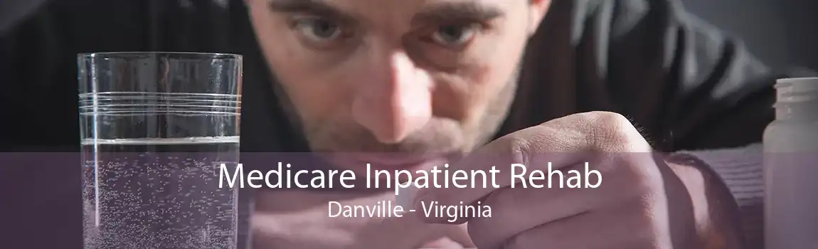 Medicare Inpatient Rehab Danville - Virginia