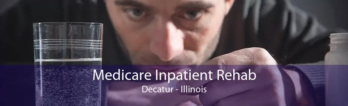 Medicare Inpatient Rehab Decatur - Illinois