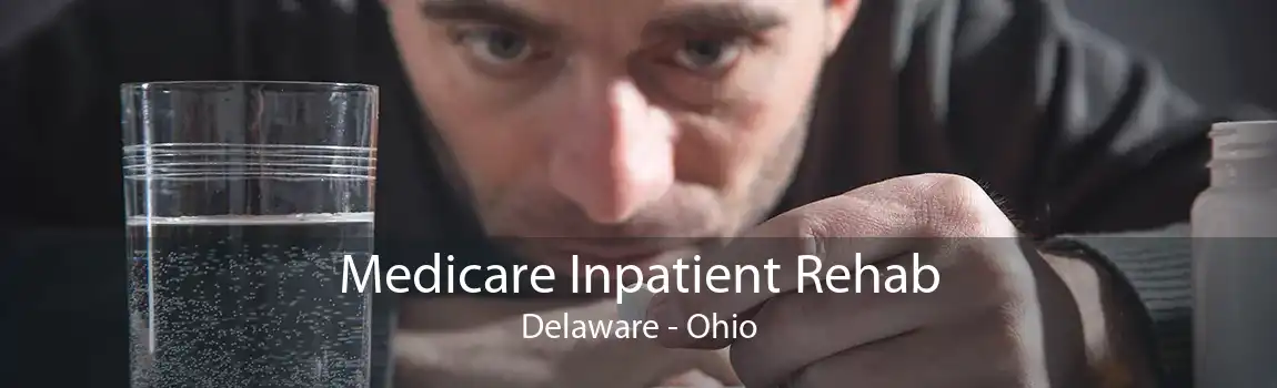 Medicare Inpatient Rehab Delaware - Ohio