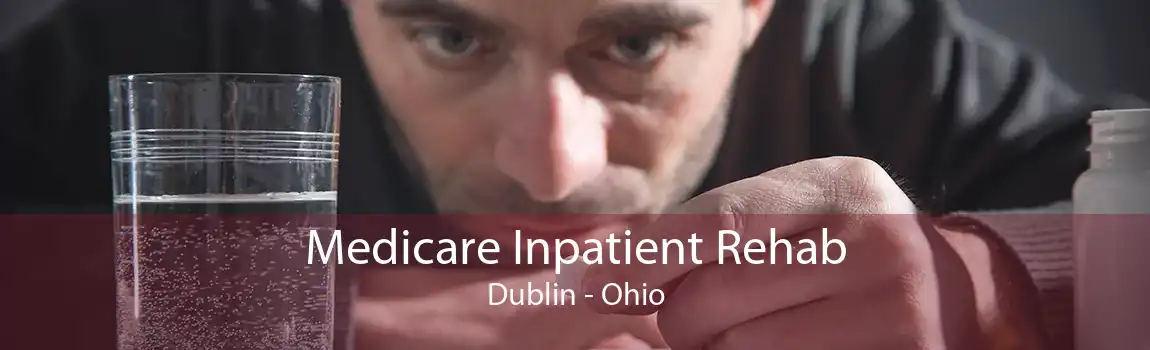 Medicare Inpatient Rehab Dublin - Ohio