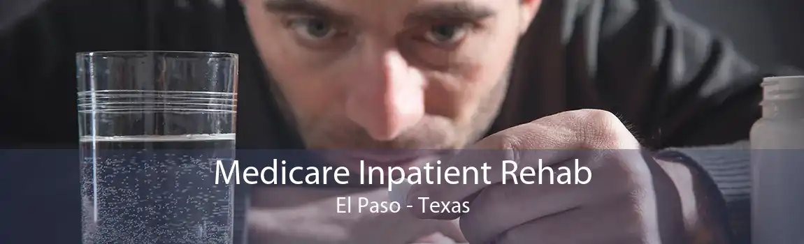 Medicare Inpatient Rehab El Paso - Texas