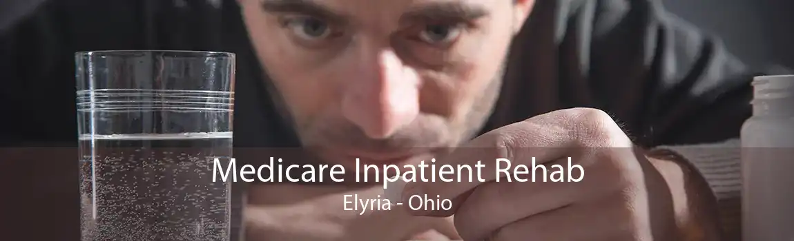 Medicare Inpatient Rehab Elyria - Ohio