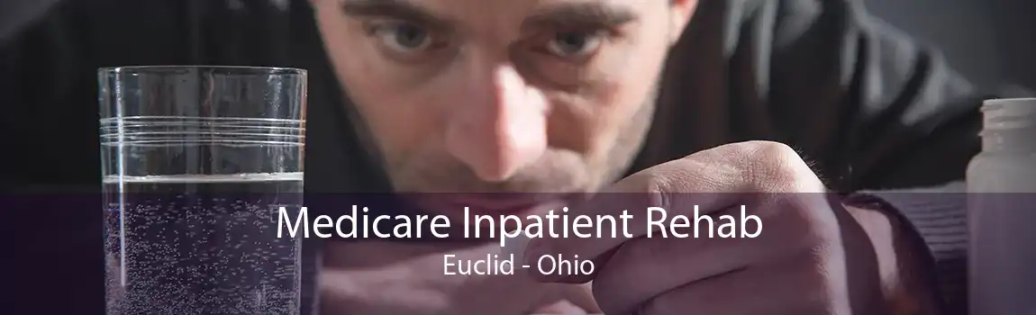 Medicare Inpatient Rehab Euclid - Ohio