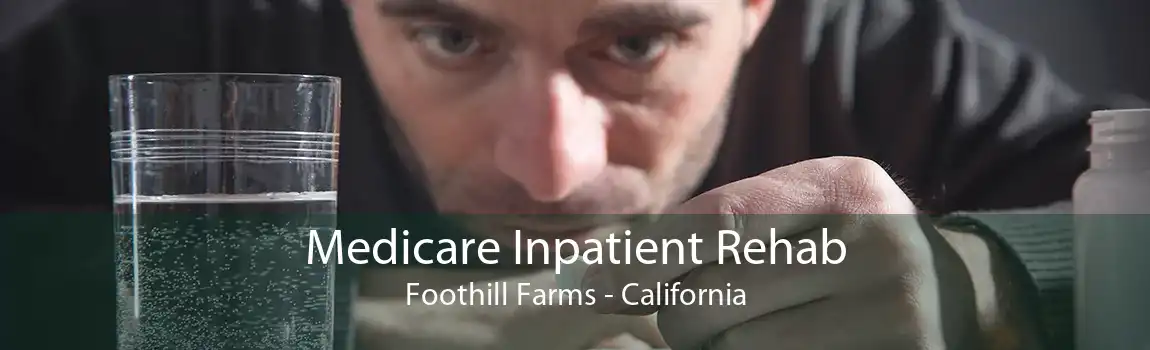 Medicare Inpatient Rehab Foothill Farms - California