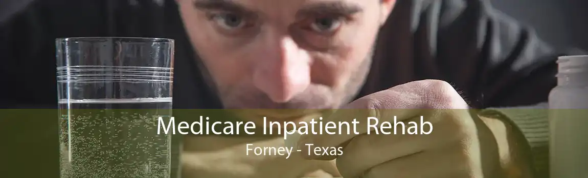 Medicare Inpatient Rehab Forney - Texas