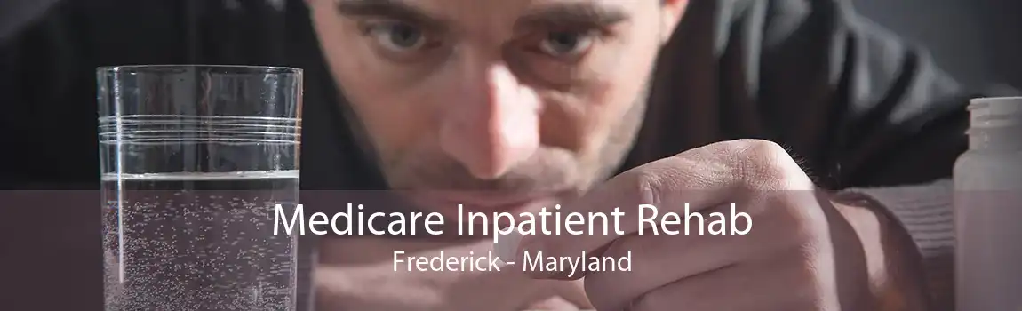 Medicare Inpatient Rehab Frederick - Maryland