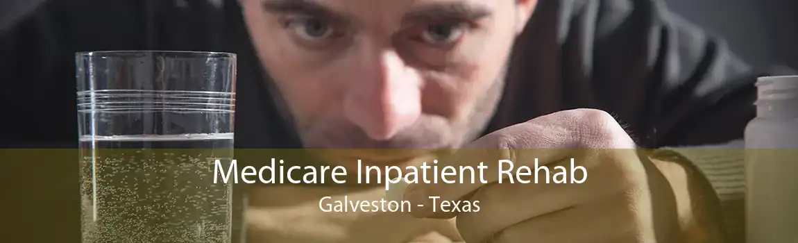 Medicare Inpatient Rehab Galveston - Texas