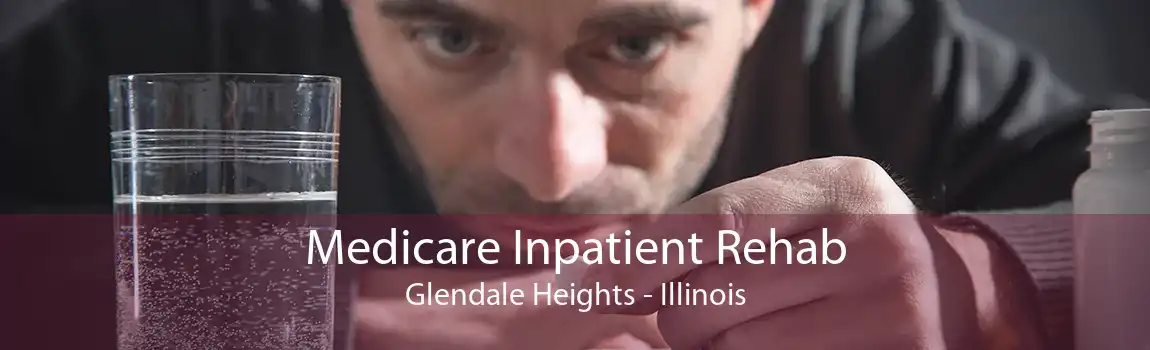 Medicare Inpatient Rehab Glendale Heights - Illinois