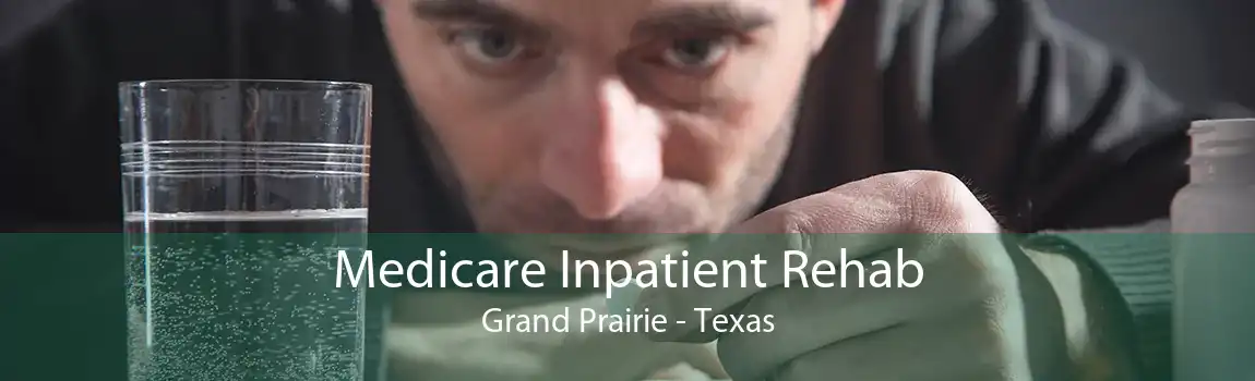 Medicare Inpatient Rehab Grand Prairie - Texas