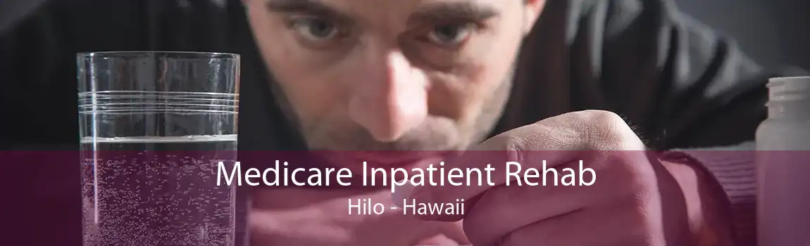 Medicare Inpatient Rehab Hilo - Hawaii