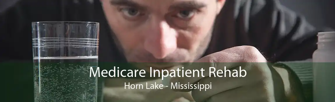 Medicare Inpatient Rehab Horn Lake - Mississippi