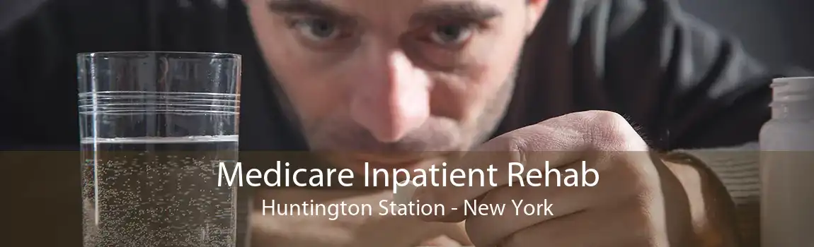 Medicare Inpatient Rehab Huntington Station - New York