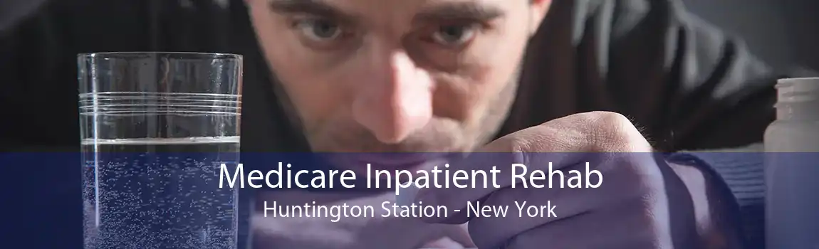 Medicare Inpatient Rehab Huntington Station - New York