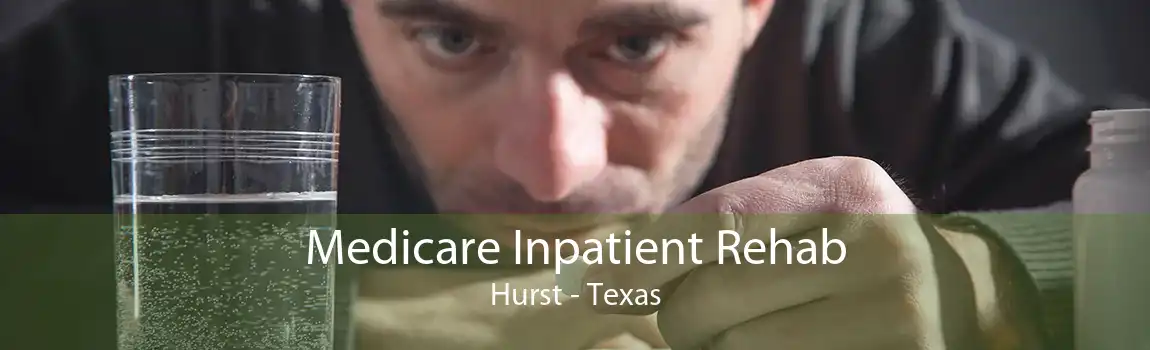 Medicare Inpatient Rehab Hurst - Texas
