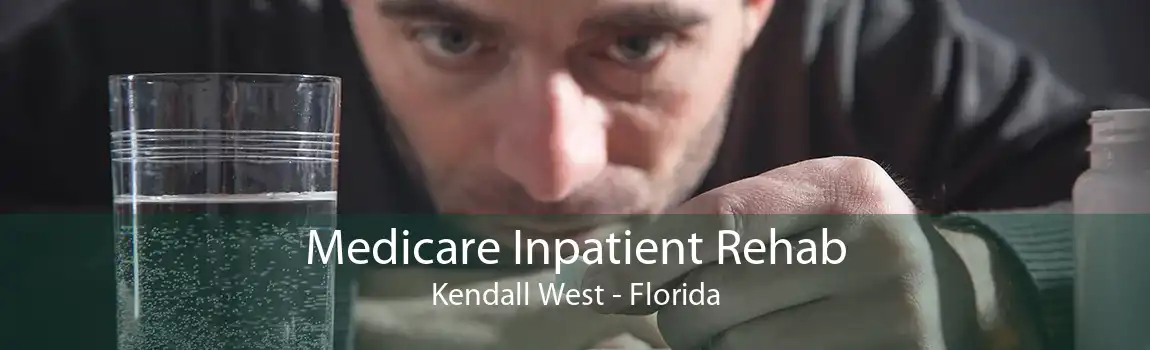 Medicare Inpatient Rehab Kendall West - Florida