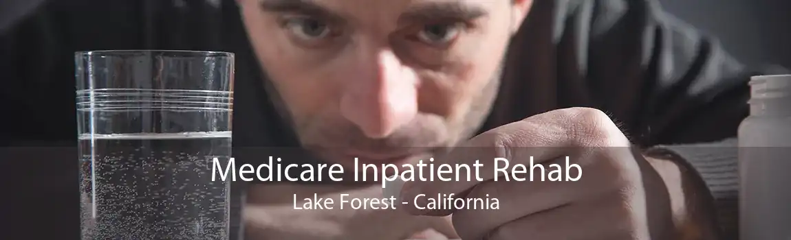 Medicare Inpatient Rehab Lake Forest - California