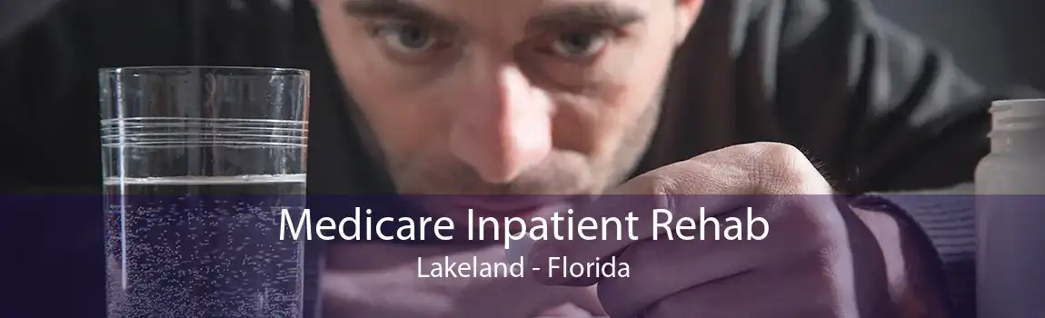 Medicare Inpatient Rehab Lakeland - Florida