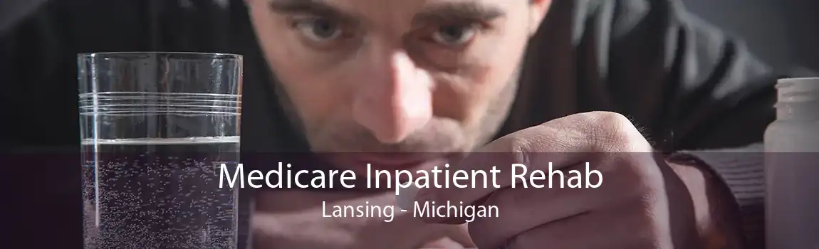 Medicare Inpatient Rehab Lansing - Michigan