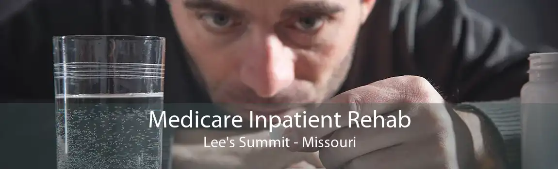 Medicare Inpatient Rehab Lee's Summit - Missouri