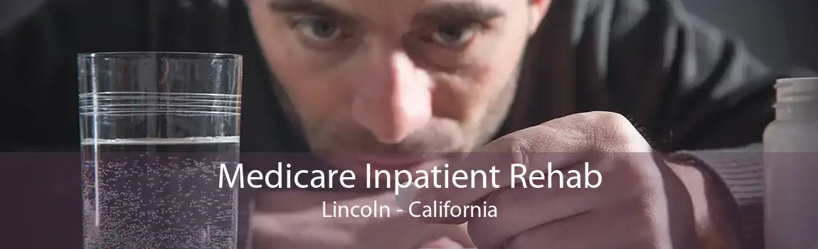 Medicare Inpatient Rehab Lincoln - California