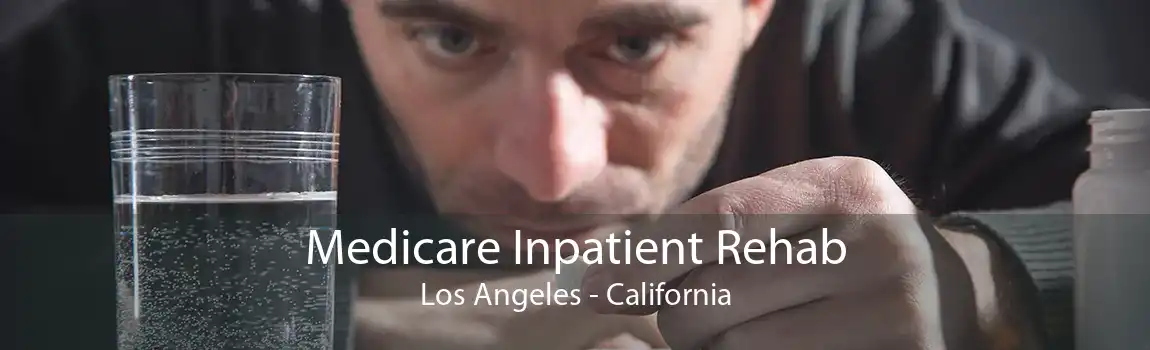 Medicare Inpatient Rehab Los Angeles - California