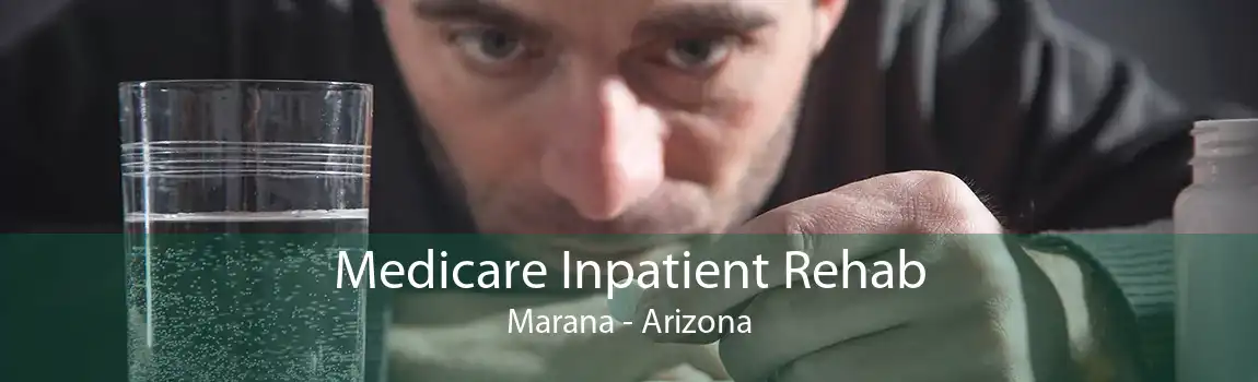 Medicare Inpatient Rehab Marana - Arizona