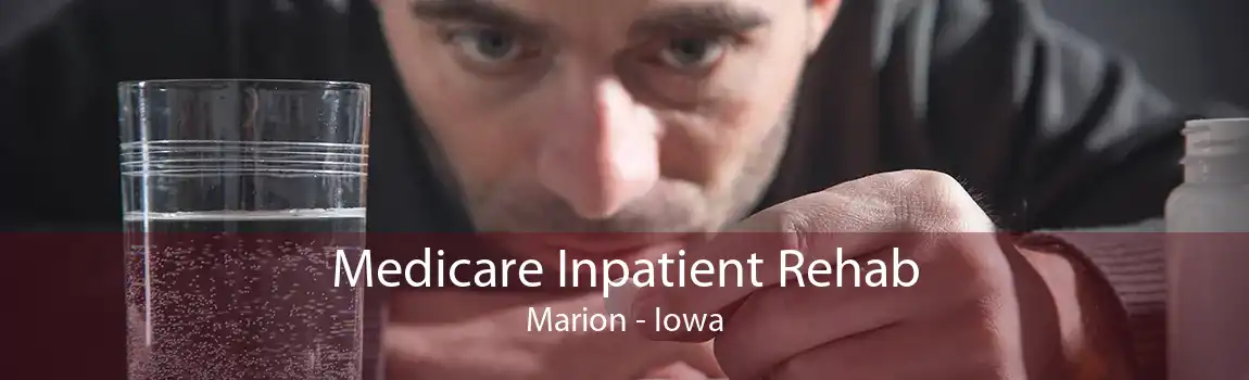 Medicare Inpatient Rehab Marion - Iowa