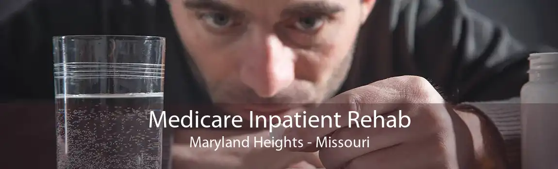 Medicare Inpatient Rehab Maryland Heights - Missouri