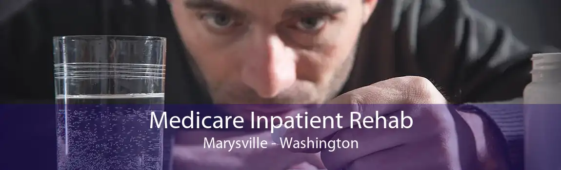 Medicare Inpatient Rehab Marysville - Washington