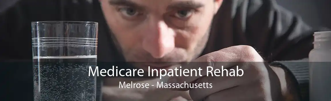 Medicare Inpatient Rehab Melrose - Massachusetts