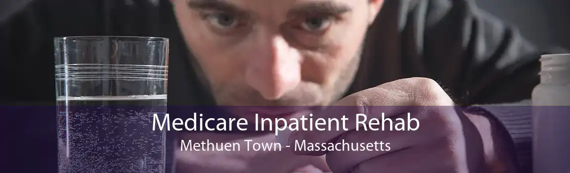 Medicare Inpatient Rehab Methuen Town - Massachusetts