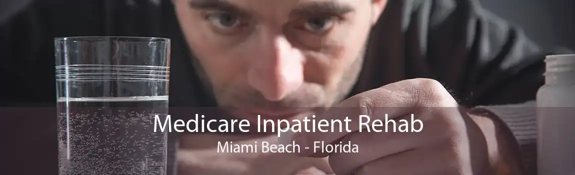 Medicare Inpatient Rehab Miami Beach - Florida