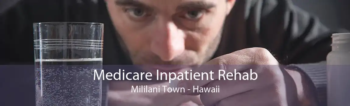 Medicare Inpatient Rehab Mililani Town - Hawaii