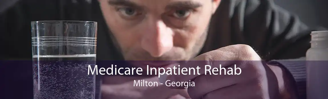 Medicare Inpatient Rehab Milton - Georgia