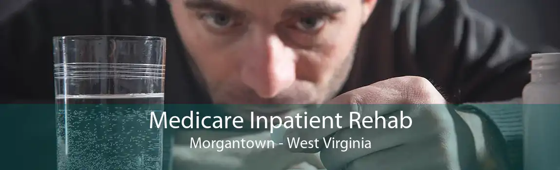 Medicare Inpatient Rehab Morgantown - West Virginia