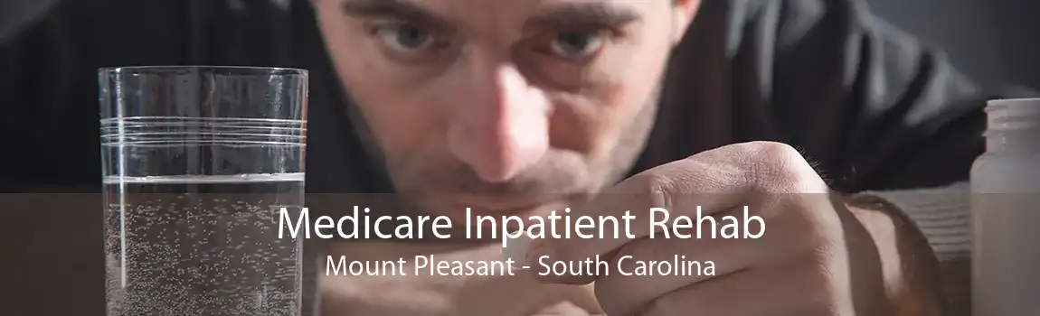 Medicare Inpatient Rehab Mount Pleasant - South Carolina