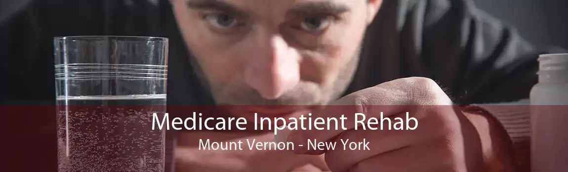 Medicare Inpatient Rehab Mount Vernon - New York
