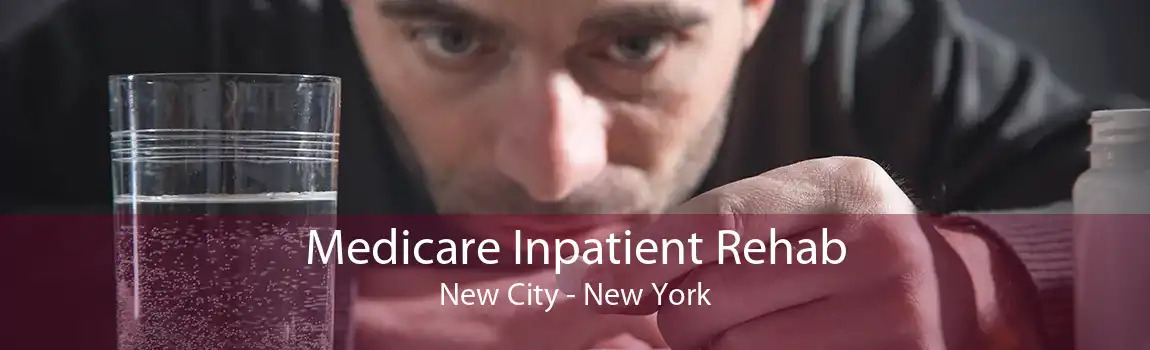 Medicare Inpatient Rehab New City - New York