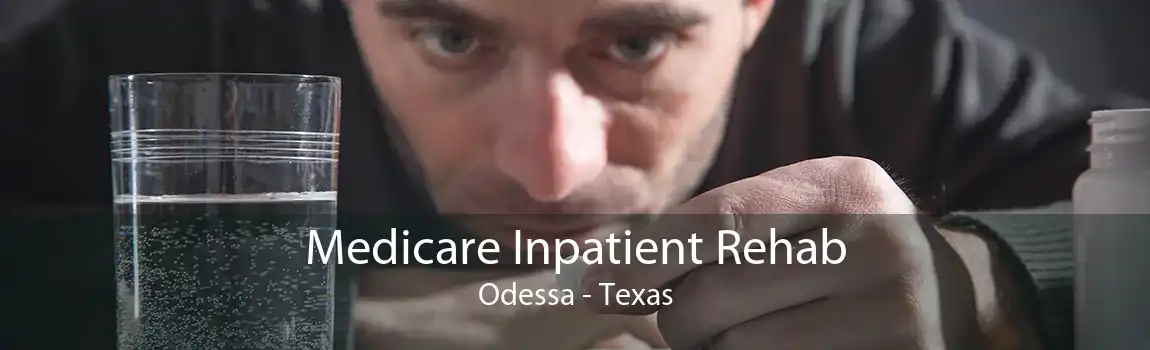 Medicare Inpatient Rehab Odessa - Texas