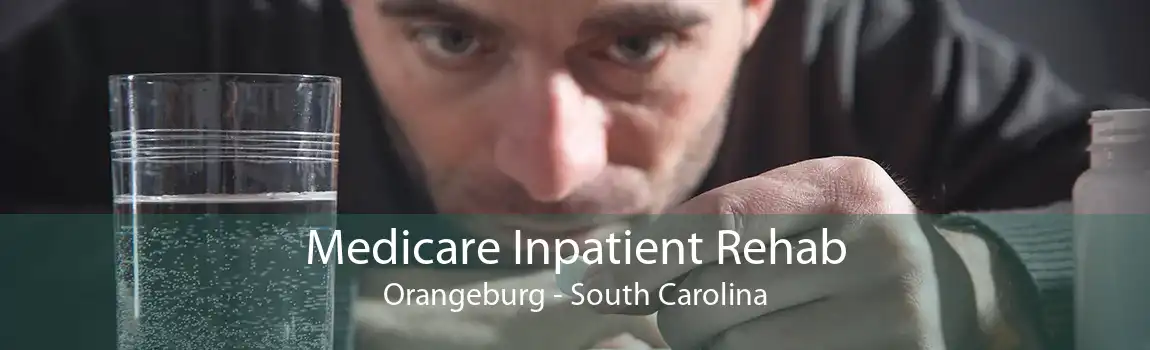 Medicare Inpatient Rehab Orangeburg - South Carolina