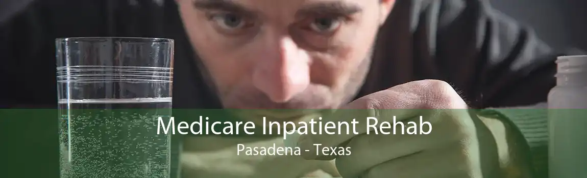 Medicare Inpatient Rehab Pasadena - Texas
