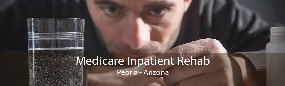 Medicare Inpatient Rehab Peoria - Arizona