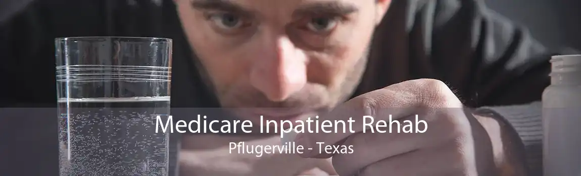 Medicare Inpatient Rehab Pflugerville - Texas