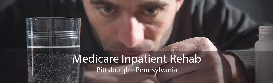 Medicare Inpatient Rehab Pittsburgh - Pennsylvania