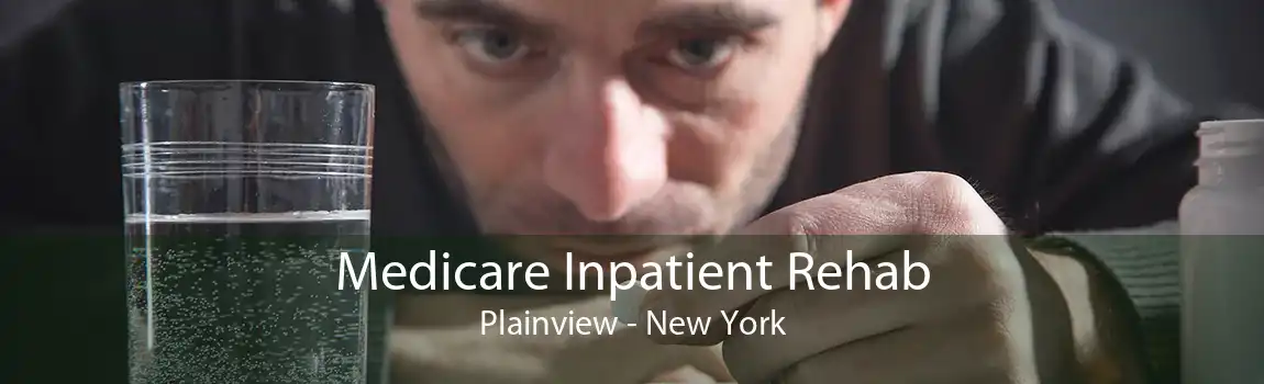 Medicare Inpatient Rehab Plainview - New York