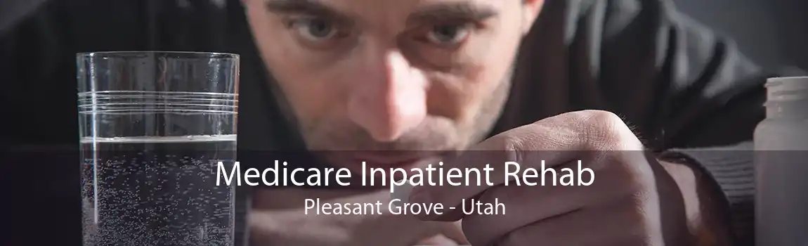 Medicare Inpatient Rehab Pleasant Grove - Utah