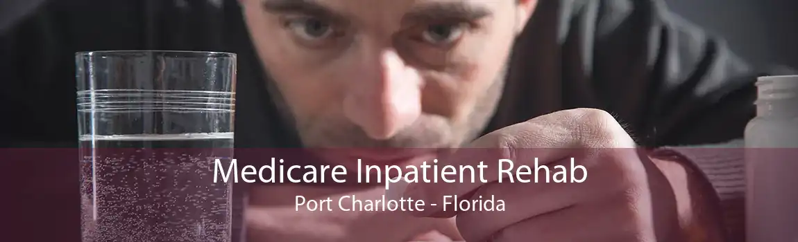 Medicare Inpatient Rehab Port Charlotte - Florida